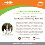 Coffee Power Hour | Securing the Future: Why Succession Planning Can’t Wait